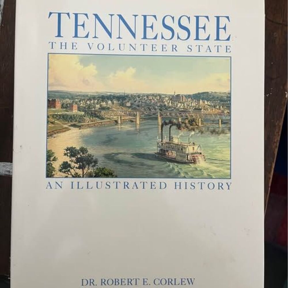 Tennessee: The Volunteer State An Illustrated History by Corlew & Wheeler